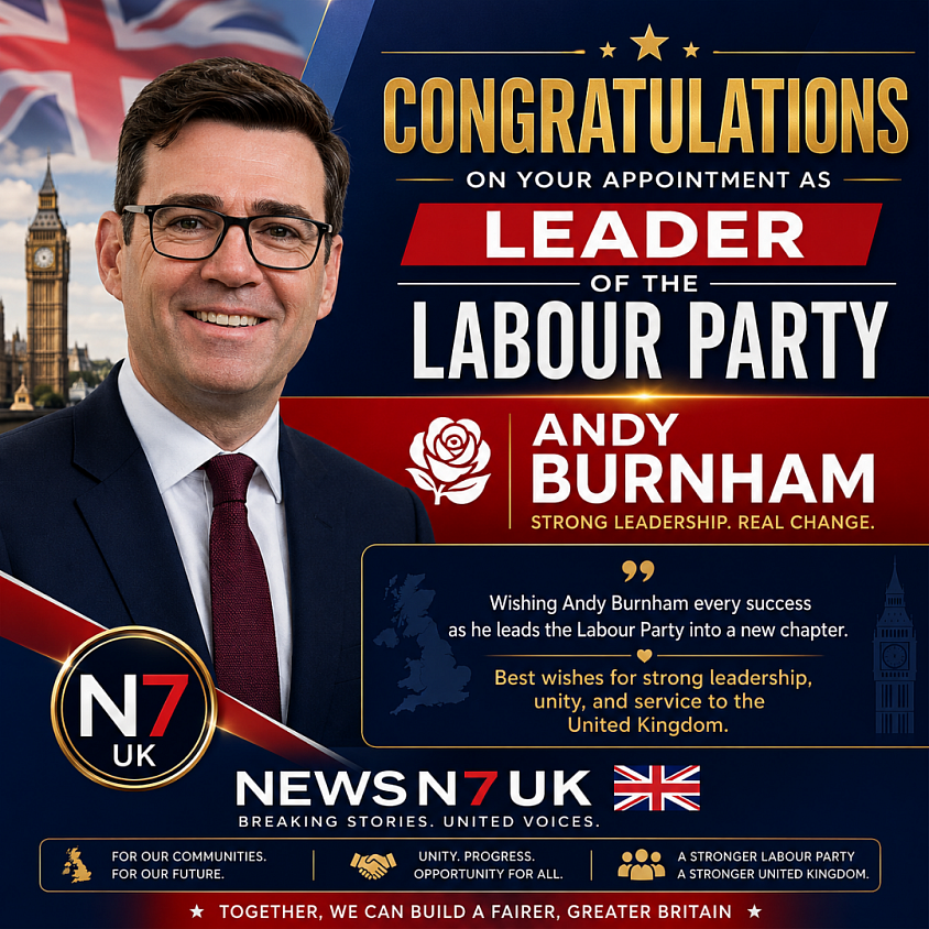 NEWSN7UK editorial team: We wish Andy Burnham every success in leading the Labour Party into a new era. We hope for wise leadership, unity, and outstanding service to the United Kingdom.